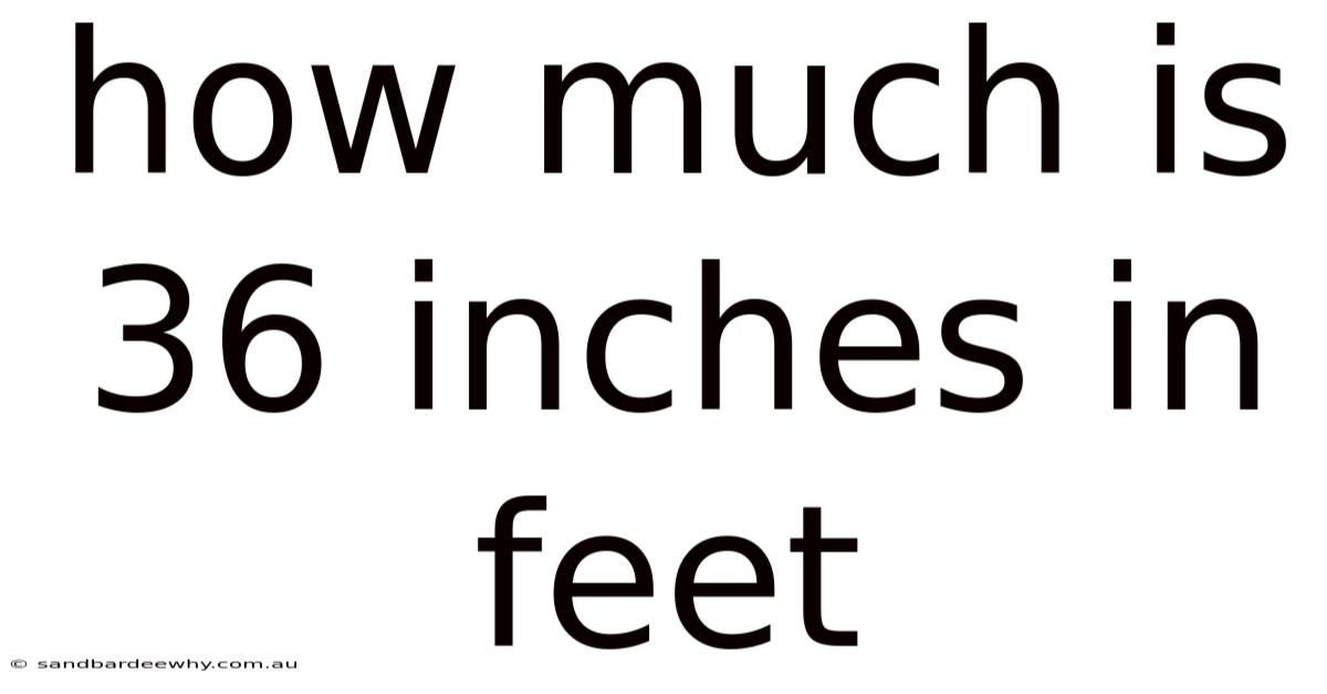 How Much Is 36 Inches In Feet