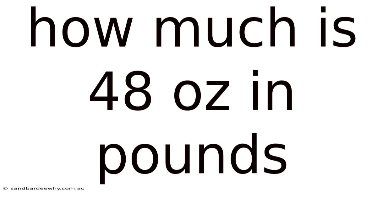 How Much Is 48 Oz In Pounds