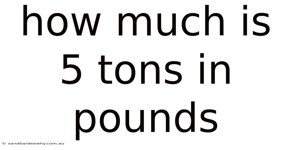 How Much Is 5 Tons In Pounds