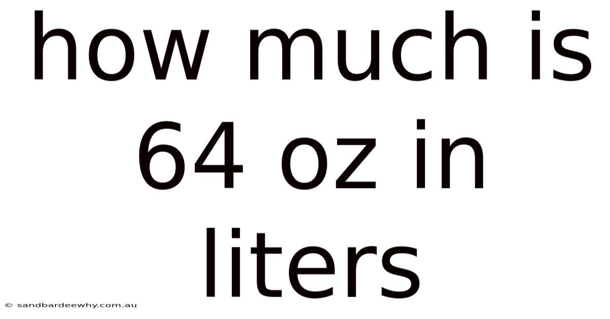 How Much Is 64 Oz In Liters