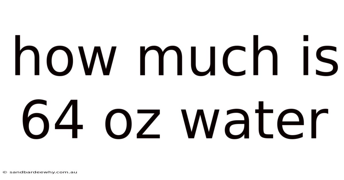 How Much Is 64 Oz Water
