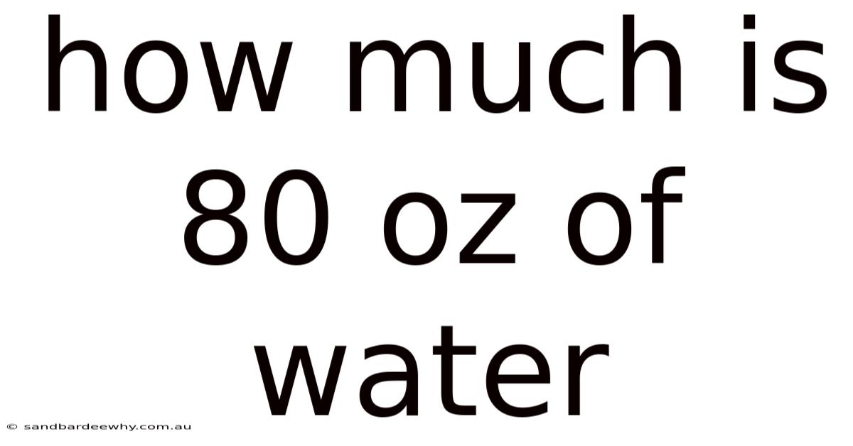 How Much Is 80 Oz Of Water