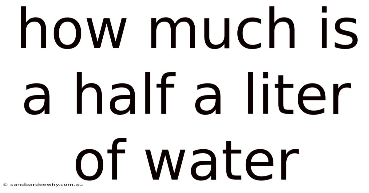 How Much Is A Half A Liter Of Water