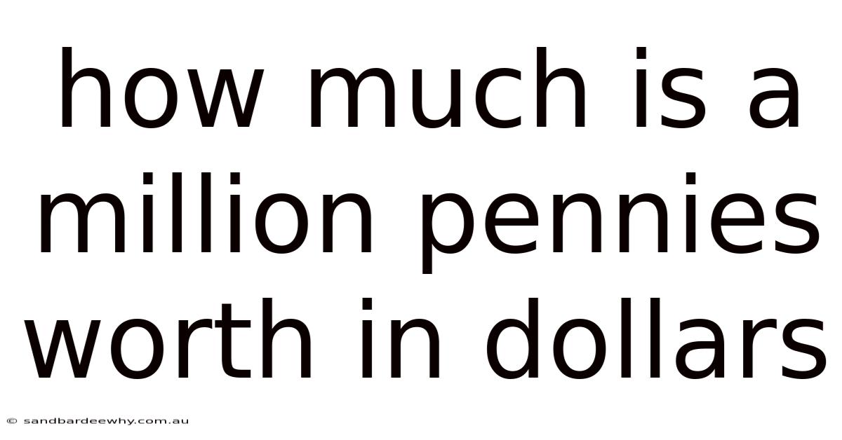 How Much Is A Million Pennies Worth In Dollars