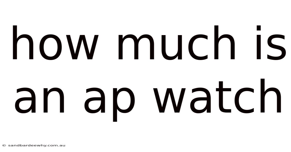 How Much Is An Ap Watch