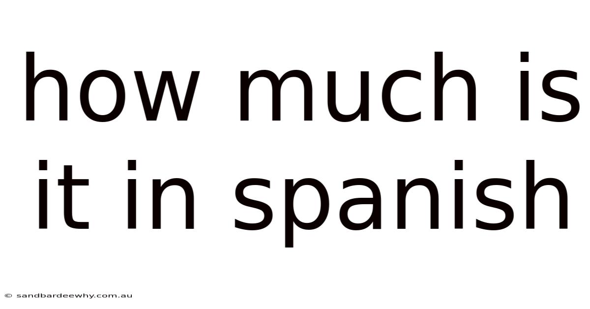 How Much Is It In Spanish