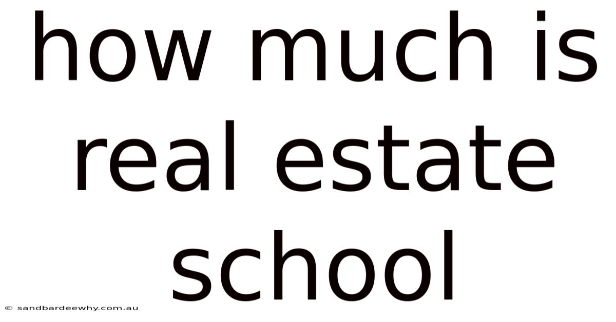How Much Is Real Estate School