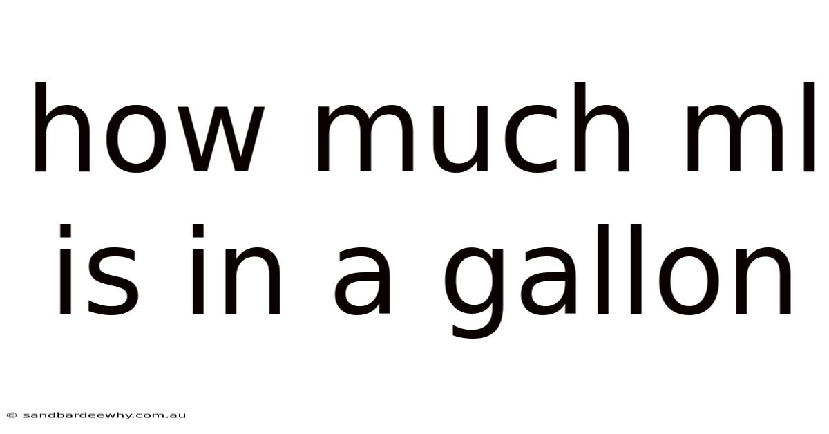How Much Ml Is In A Gallon