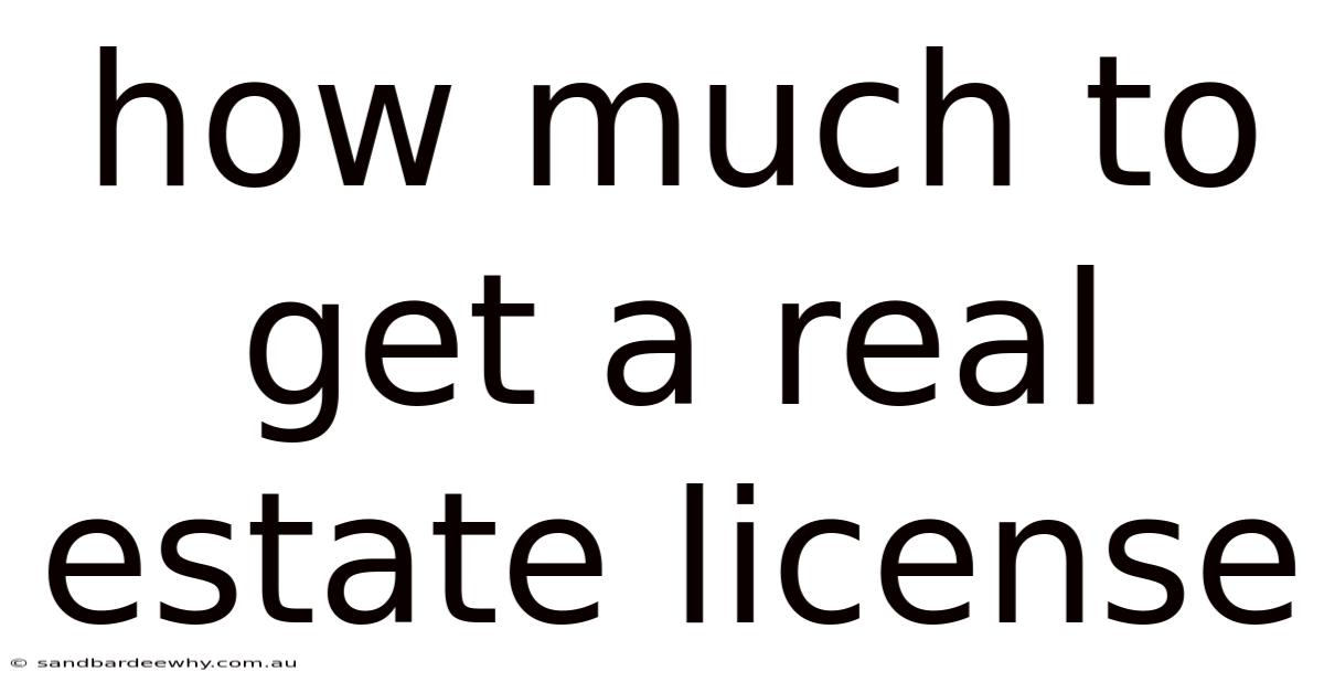 How Much To Get A Real Estate License