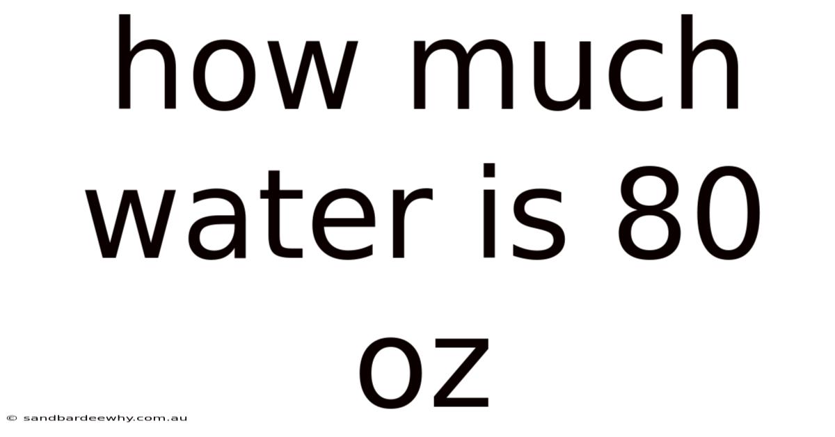 How Much Water Is 80 Oz