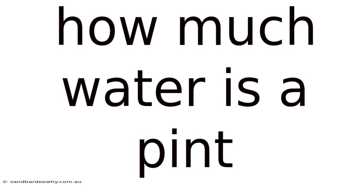 How Much Water Is A Pint