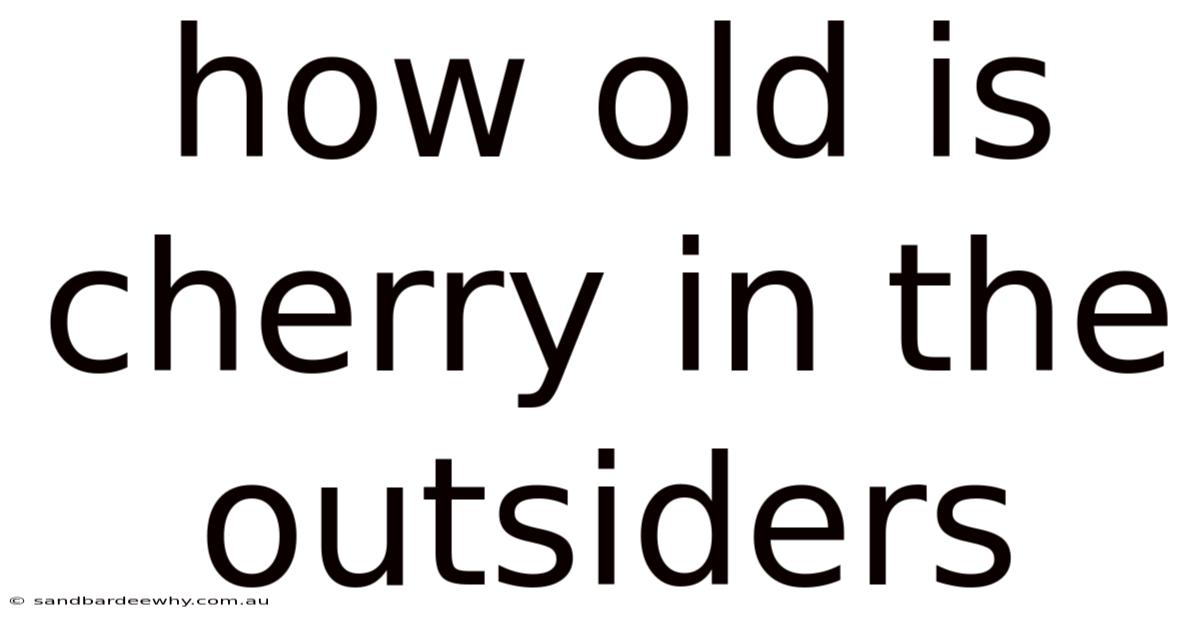 How Old Is Cherry In The Outsiders
