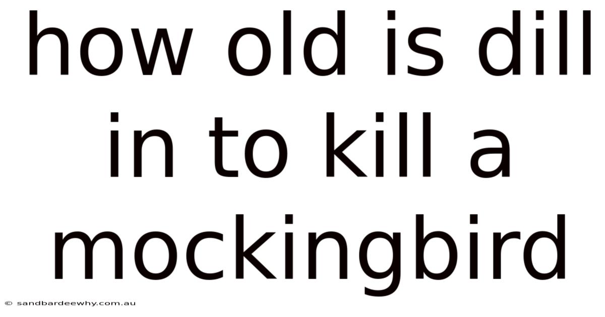 How Old Is Dill In To Kill A Mockingbird