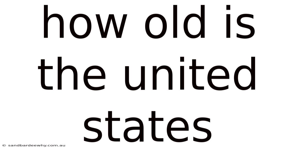 How Old Is The United States