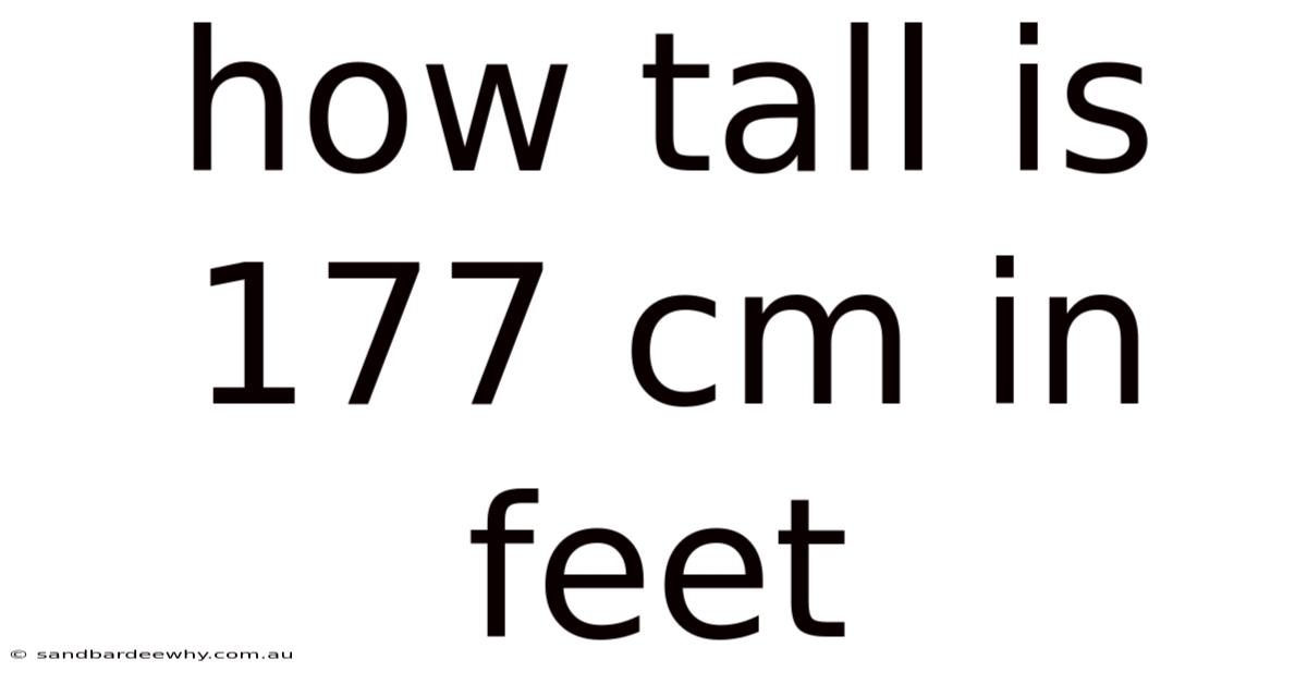How Tall Is 177 Cm In Feet