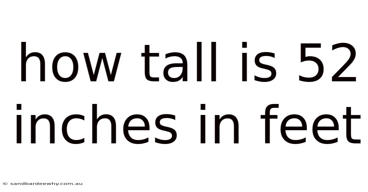 How Tall Is 52 Inches In Feet