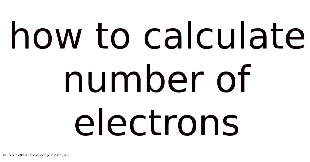 How To Calculate Number Of Electrons