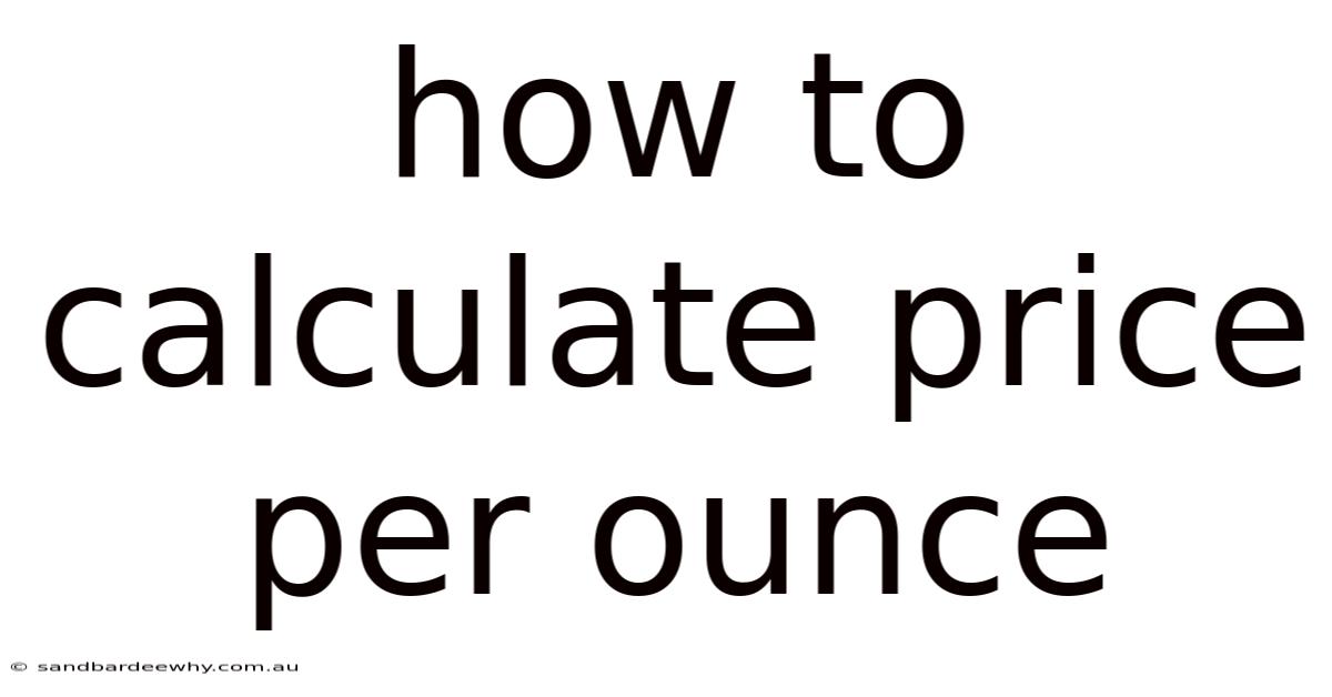How To Calculate Price Per Ounce