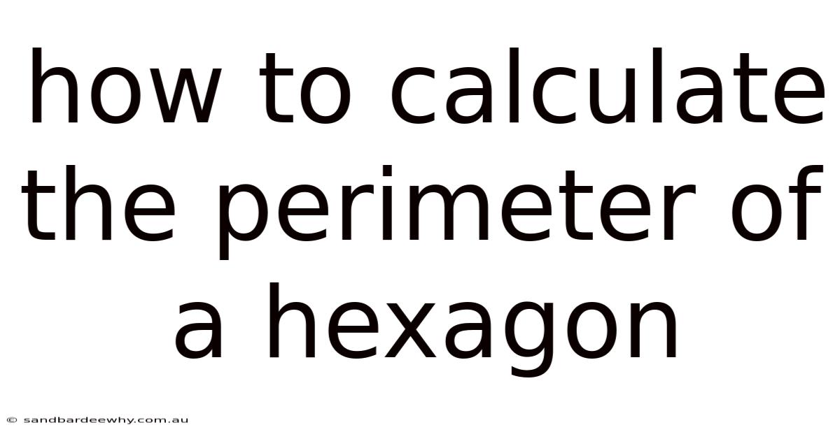 How To Calculate The Perimeter Of A Hexagon