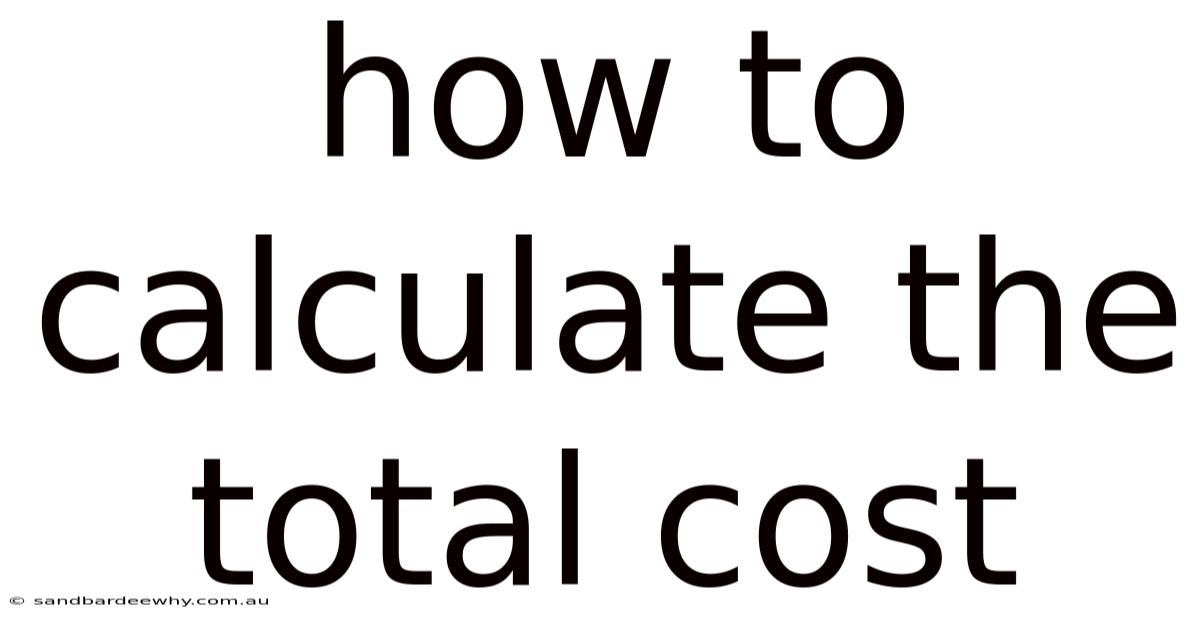How To Calculate The Total Cost