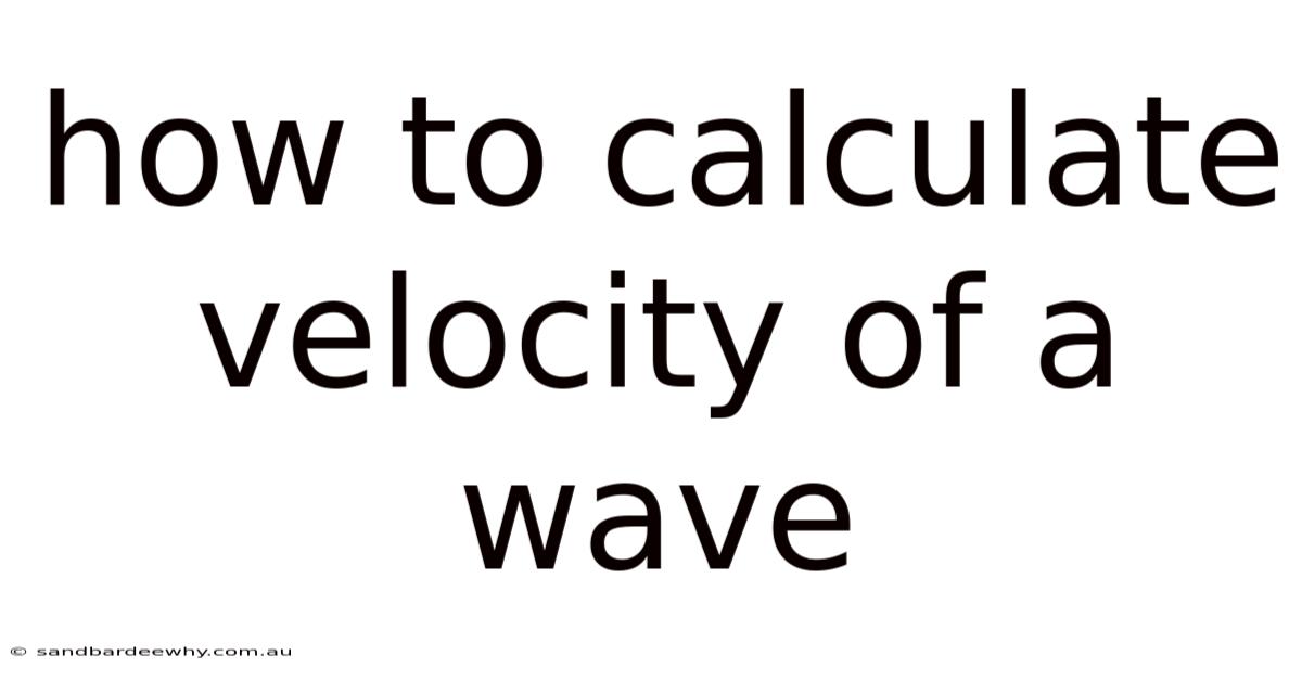 How To Calculate Velocity Of A Wave