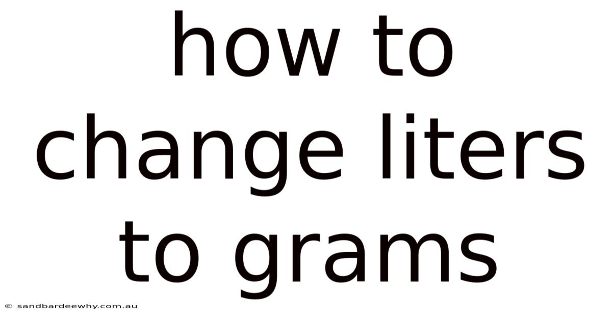 How To Change Liters To Grams