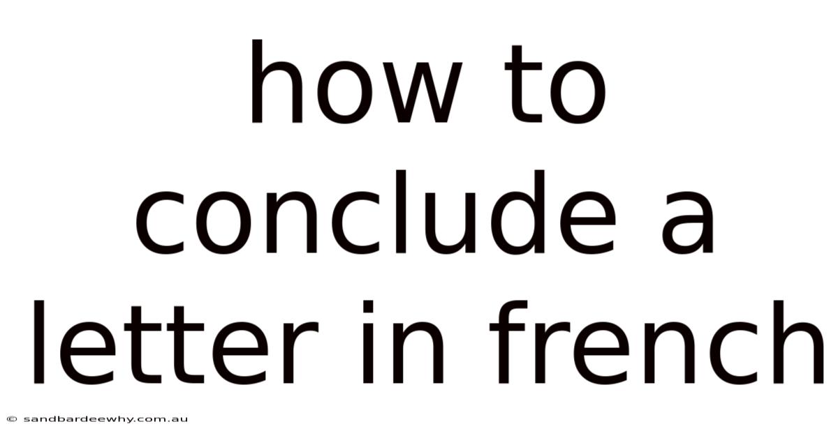 How To Conclude A Letter In French