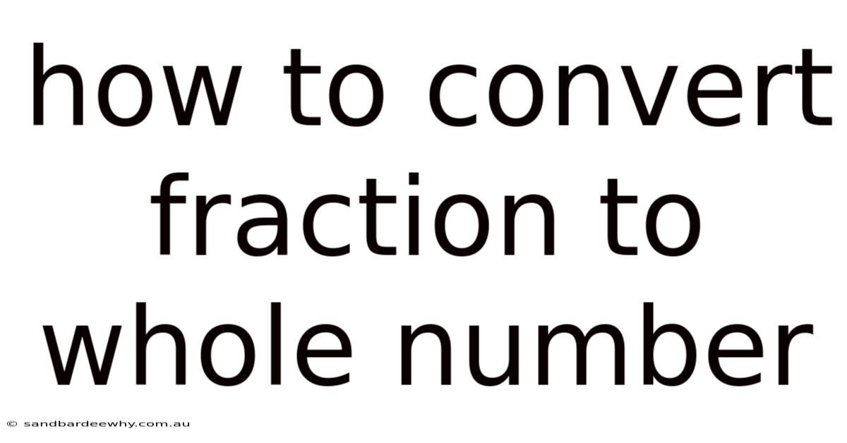 How To Convert Fraction To Whole Number