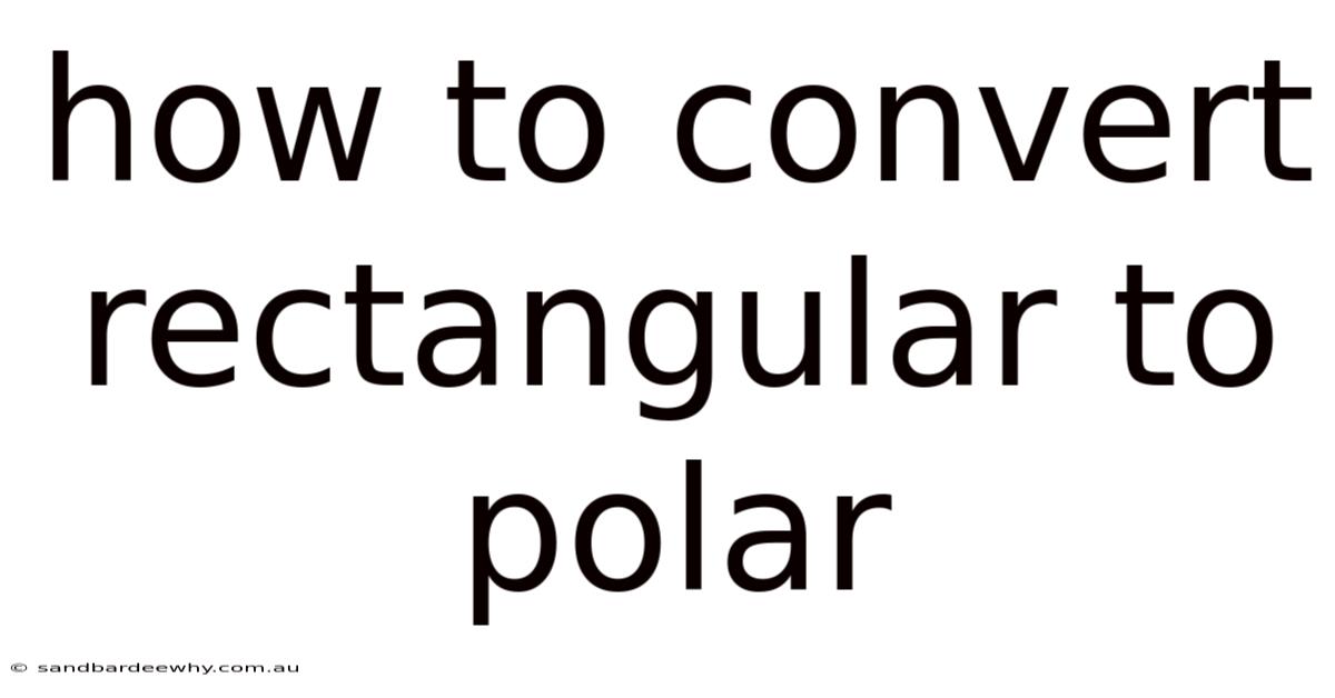 How To Convert Rectangular To Polar