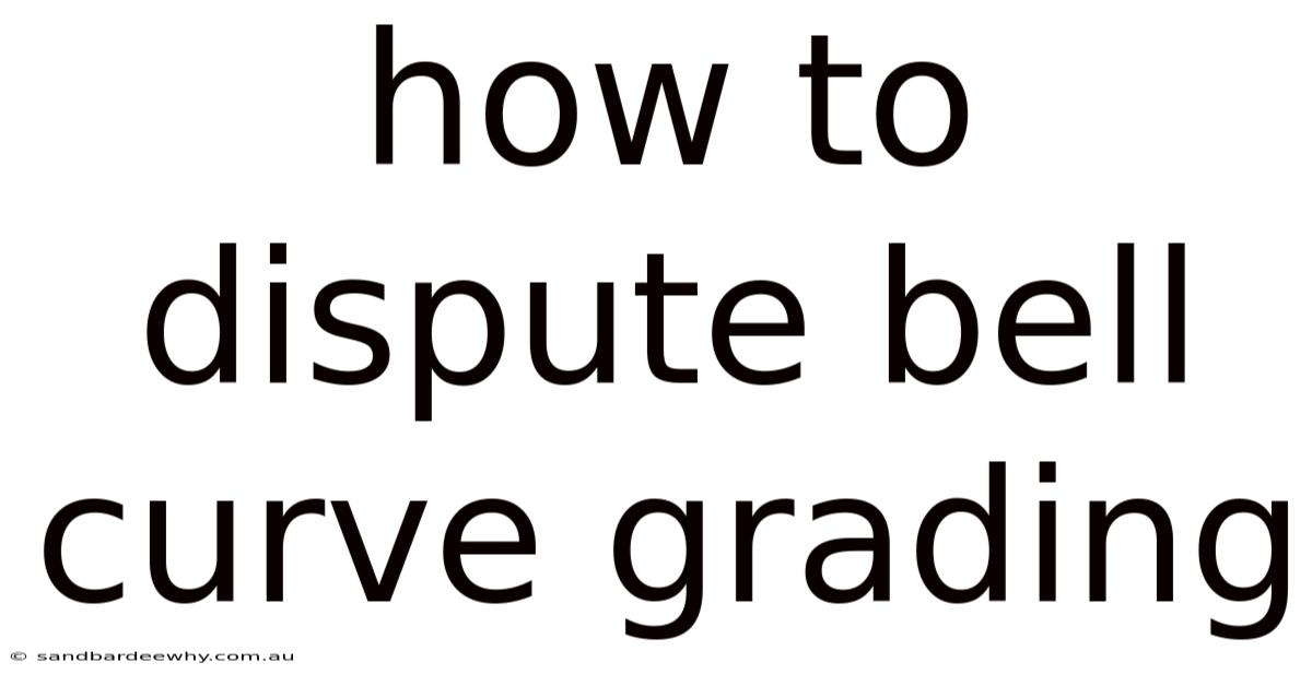 How To Dispute Bell Curve Grading