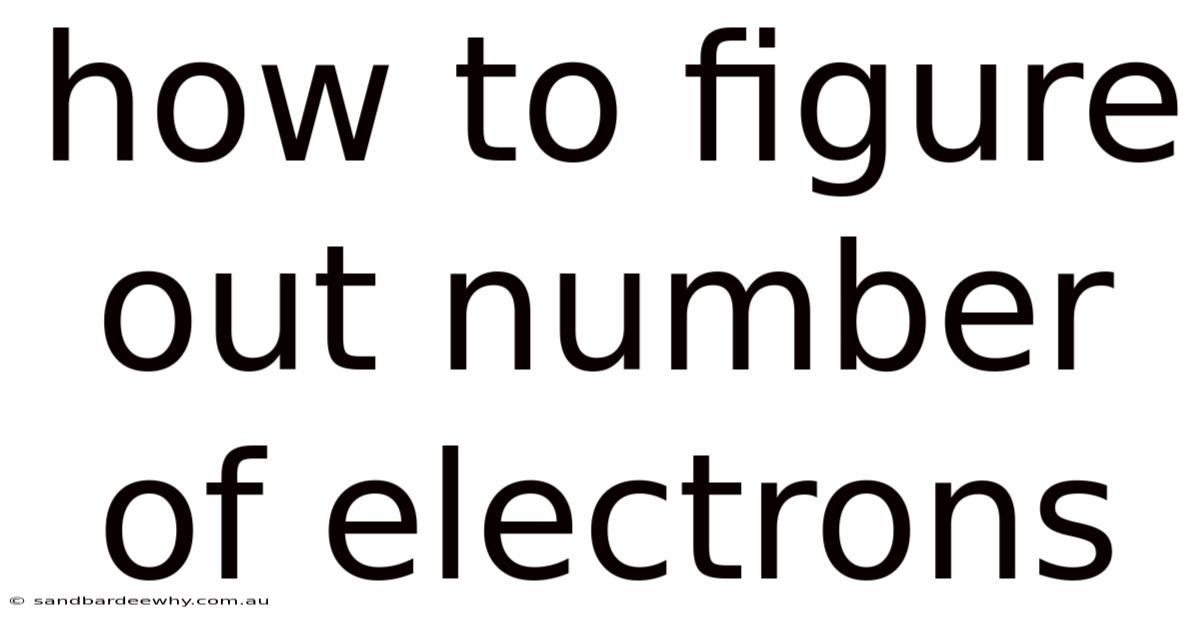 How To Figure Out Number Of Electrons