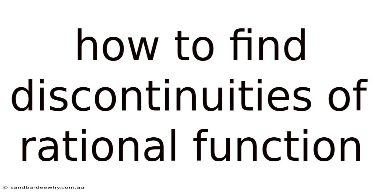 How To Find Discontinuities Of Rational Function