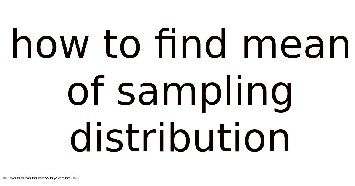 How To Find Mean Of Sampling Distribution