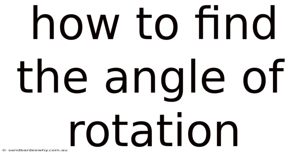 How To Find The Angle Of Rotation