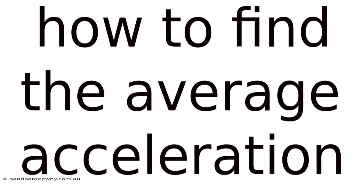 How To Find The Average Acceleration
