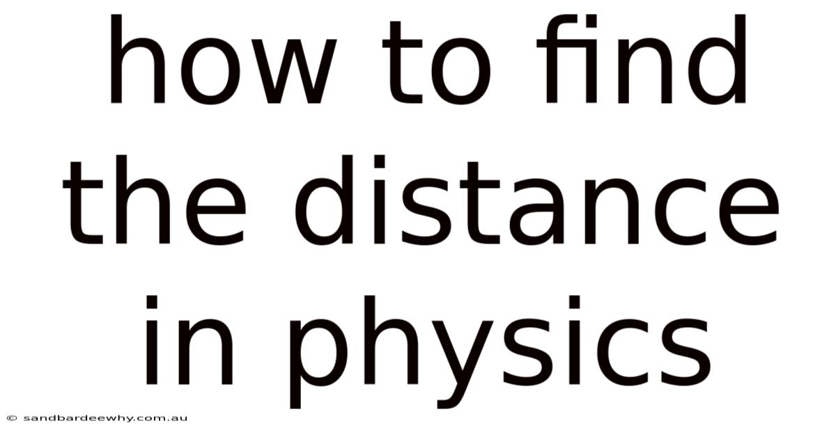 How To Find The Distance In Physics
