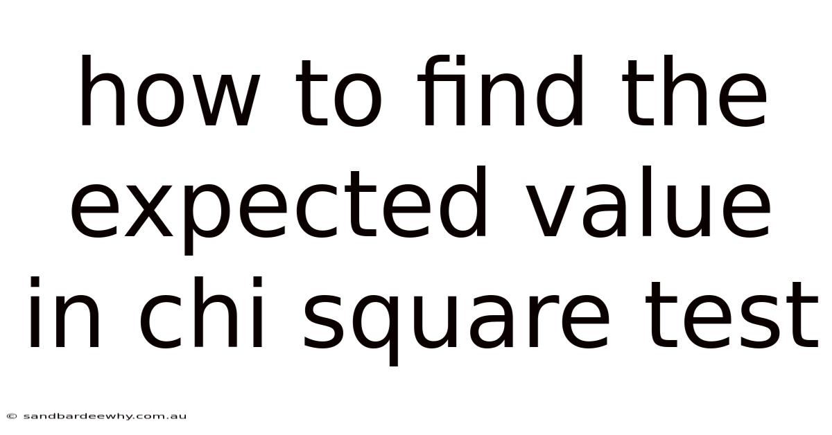How To Find The Expected Value In Chi Square Test
