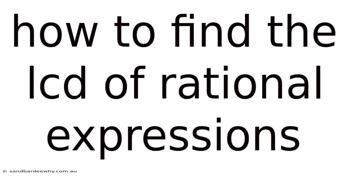 How To Find The Lcd Of Rational Expressions