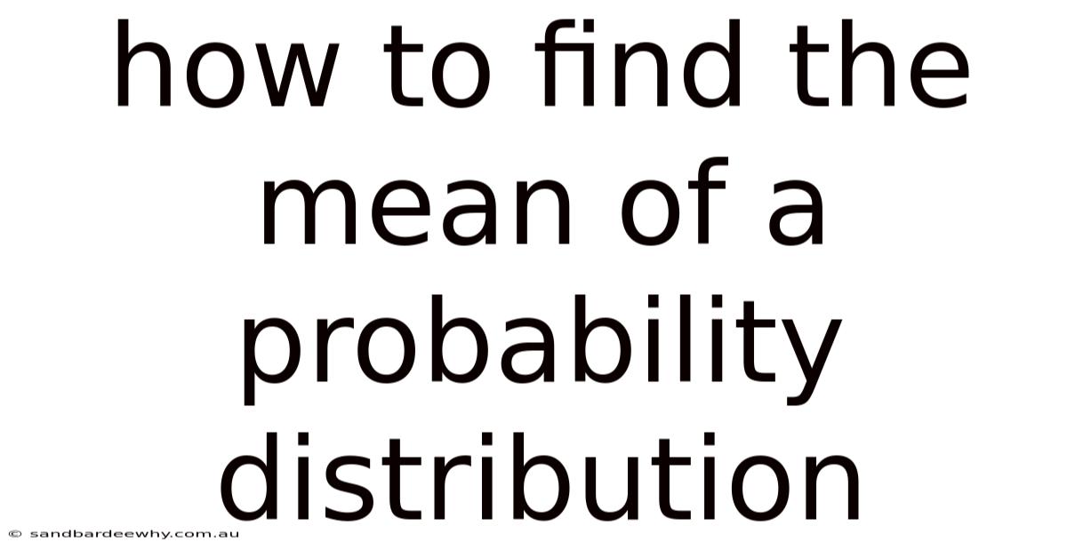 How To Find The Mean Of A Probability Distribution
