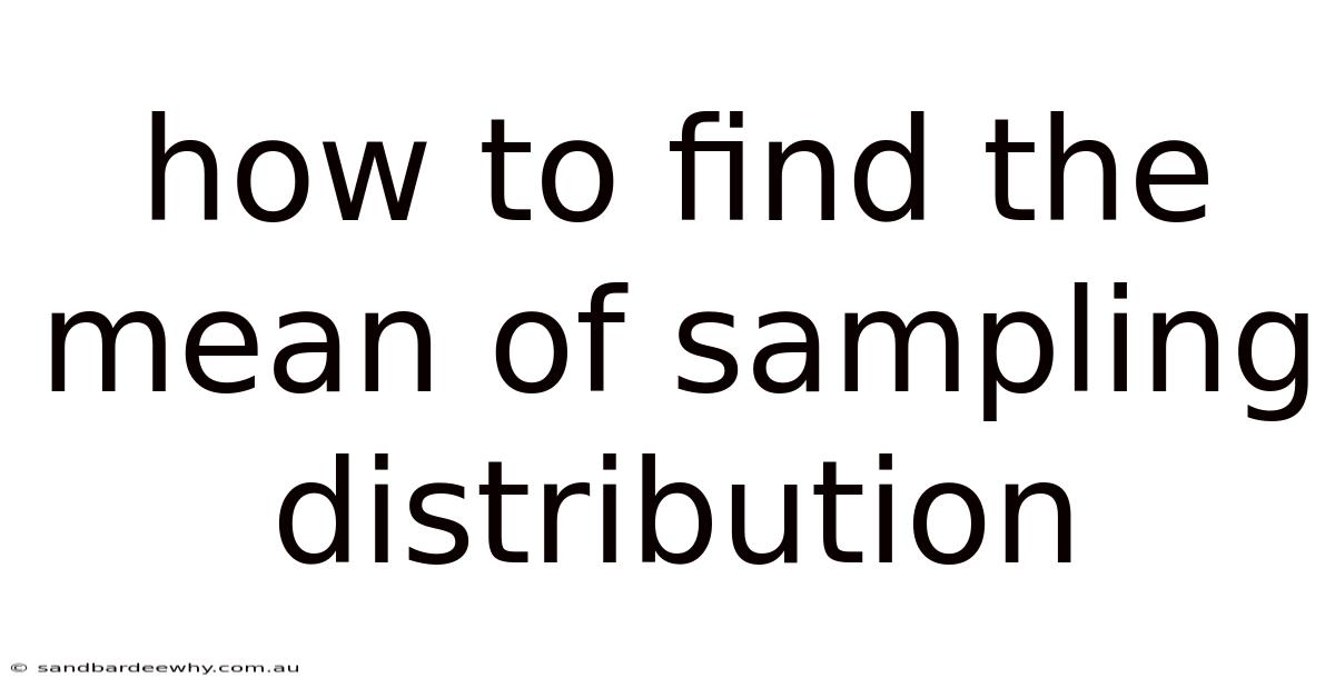 How To Find The Mean Of Sampling Distribution