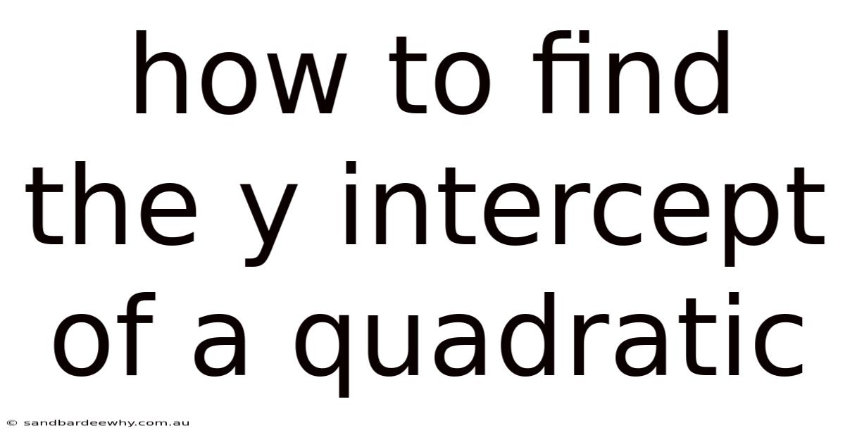 How To Find The Y Intercept Of A Quadratic