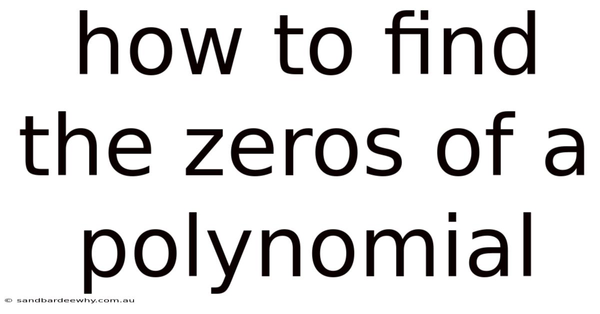 How To Find The Zeros Of A Polynomial