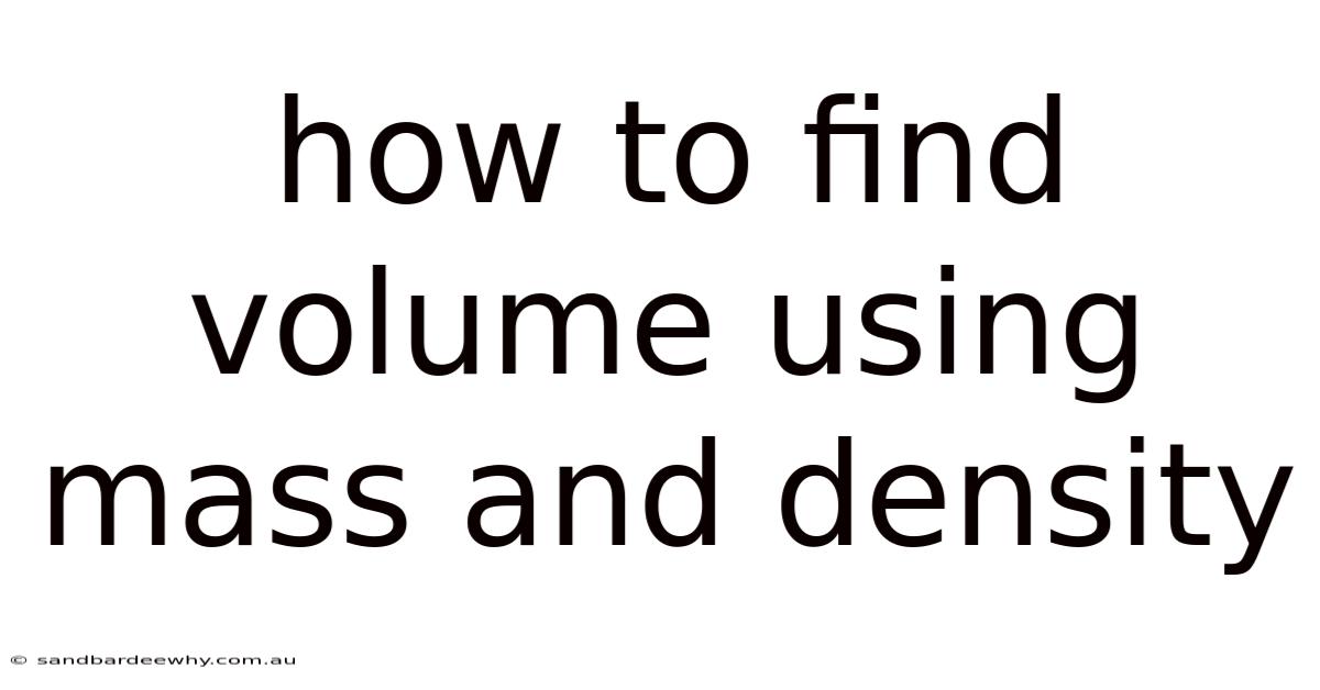 How To Find Volume Using Mass And Density