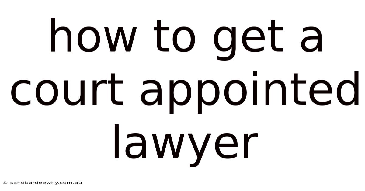 How To Get A Court Appointed Lawyer