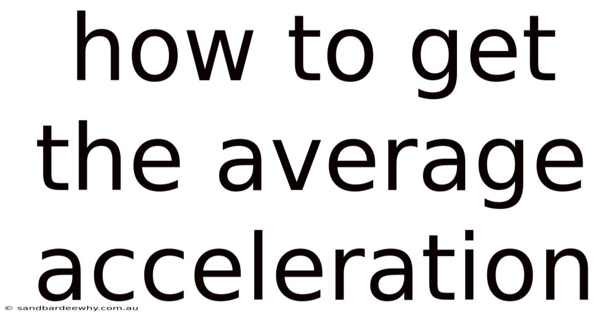 How To Get The Average Acceleration