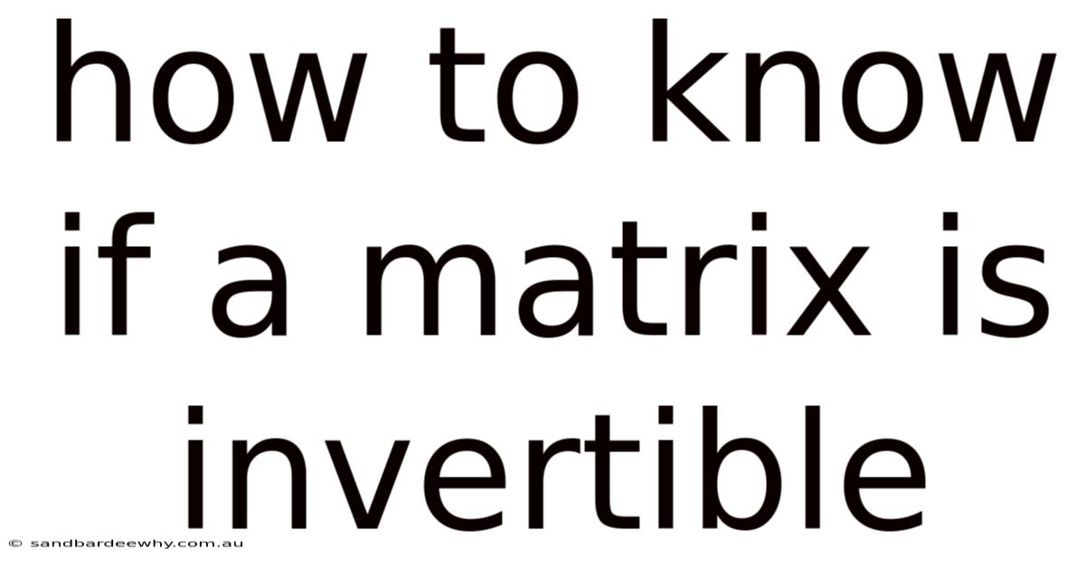 How To Know If A Matrix Is Invertible