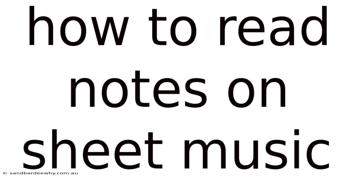 How To Read Notes On Sheet Music