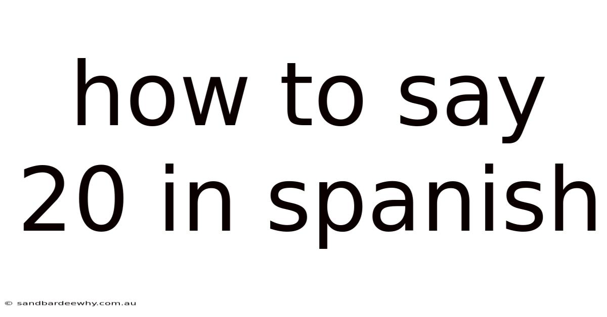 How To Say 20 In Spanish