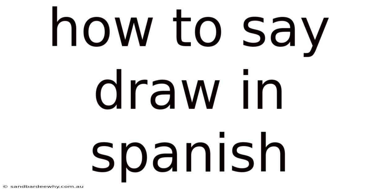 How To Say Draw In Spanish