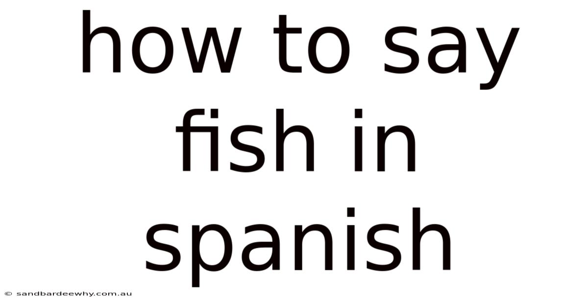 How To Say Fish In Spanish